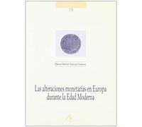 ALTERACIONES MONETARIAS EN EUROPA EN LA EDAD MODERNA, LAS (Cuadernos de historia)