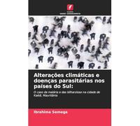 Alterações climáticas e doenças parasitárias nos países do Sul:: O caso da malária e das bilharziose na cidade de Kaédi, Mauritânia