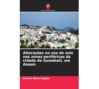 Alterações no uso do solo nas zonas periféricas da cidade de Guwahati, em Assam
