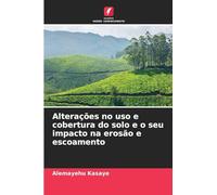 Alterações no uso e cobertura do solo e o seu impacto na erosão e escoamento