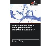 Alterazioni del DNA e delle proteine nella malattia di Alzheimer