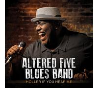 Altered Five Blues Band - Holler If You Can'T Go Wrong Hear Me