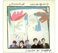 Altered Images - I Could Be Happy
