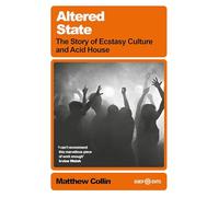 Altered State: The Story of Ecstasy Culture and Acid House (Deep Cuts)