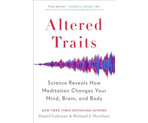 Altered Traits: Science Reveals How Meditation Changes Your Mind, Brain, and Body