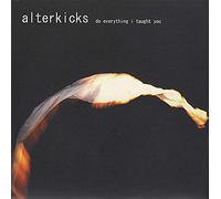 Alterkicks - Do Everything I Taught You [Vinilo]
