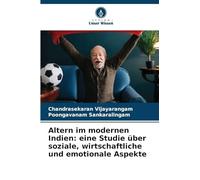 Altern im modernen Indien: eine Studie über soziale, wirtschaftliche und emotionale Aspekte
