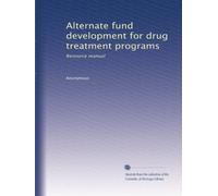 Alternate fund development for drug treatment programs: Resource manual