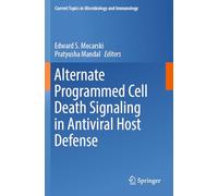 Alternate Programmed Cell Death Signaling in Antiviral Host Defense: 442 (Current Topics in Microbiology and Immunology)