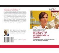 Alternativas Médicas a la Transfusión de Sangre: Estrategias clínicas, éticas y terapéuticas para una medicina sin sangre