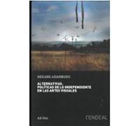 Alternativas. Políticas De Lo Independiente En Las Artes Visuales