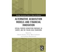 Alternative Acquisition Models and Financial Innovation: Special Purpose Acquisition Companies in Europe, and the Italian Legal Framework (Routledge International Studies in Money and Banking)