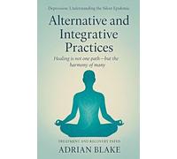 Alternative and Integrative Practices: 6 (Depression: Understanding the Silent Epidemic)