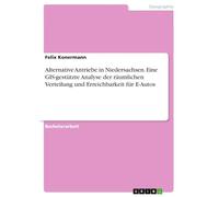 Alternative Antriebe in Niedersachsen. Eine GIS-gestützte Analyse der räumlichen Verteilung und Erreichbarkeit für E-Autos