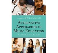 [(Alternative Approaches in Music Education: Case Studies from the Field )] [Author: Ann C. Clements] [Oct-2010]