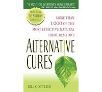Alternative Cures: More than 1,000 of the Most Effective Natural Home Remedies
