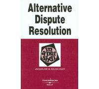 Alternative Dispute Resolution in a Nutshell (In a Nutshell (West Publishing)) by Jacqueline M. Nolan-Haley (2008-04-09)
