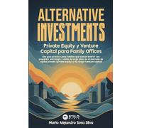 Alternative Investments: Private Equity y Venture Capital para Family Offices