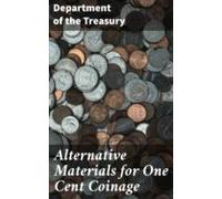 Alternative Materials For One Cent Coinage (ebook)
