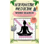 Alternative Medicine Word Search: A Puzzle Book for Teens, Adults & Seniors with Easy to Read Print | Featuring Holistic Healing, Natural Remedies and ... | A Perfect Gift for Birthdays or Holidays