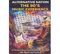 Alternative Nation: The 90’s Music Experience: A Curated Word Search Journey Through 90s Alternative Music and Culture! Word searches with easy to read print.