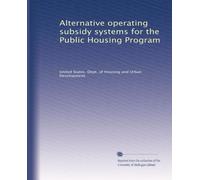 Alternative operating subsidy systems for the Public Housing Program