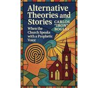 Alternative Theories and Stories; When the Church speaks with a Prophetic Voice: 1 (Christology Within the Reach of Everyone)