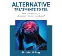 Alternative Treatments To TBI: What Should You Do For Brain Injury Recovery Immediately?