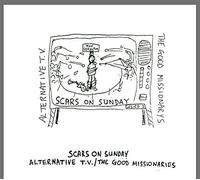 Alternative TV/The Good Missionaries - Scars On Sunday