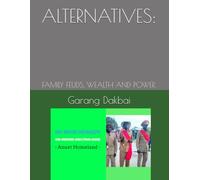 ALTERNATIVES:: FAMILY FEUDS, WEALTH AND POWER.
