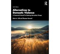 Alternatives to Domestic Violence: A Homework Manual for Battering Intervention Groups