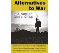 Alternatives to War: In a Time of Global Crisis: In a Time of Global Crisis