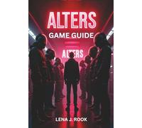 ALTERS GAME GUIDE: Step-by-Step Mission Walkthroughs, Expert Strategies, and Insider Tips for Surviving Against All Odds