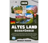 ALTES LAND REISEFÜHRER 2026: Der Reiseführer für Norddeutschlands Obstregion, Tagesausflüge ab Hamburg, Radwege durch Obstgärten, Übernachtungen auf ... der Elbe im Herzen der deutschen Obstgärten