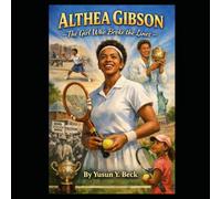 ALTHEA GIBSON: The Girl Who Broke the Lines