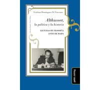 Althusser, la política y la historia: Lecturas de filosofía antes de Marx: 13 (Filosofía y Teoría Políticas)