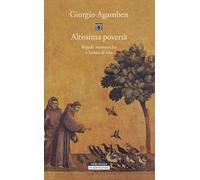 Altissima povertà. Regole monastiche e forma di vita. Homo sacer (La quarta prosa)