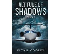 Altitude of Shadows: Pilot (The Legacy Protocol)