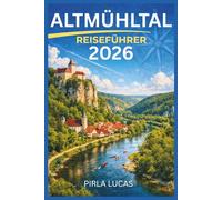 ALTMÜHLTAL REISEFÜHRER 2026: Erkunden Sie Dörfer, Radwege, historische Stätten und familienfreundliche Aktivitäten in einem entspannten bayerischen Urlaub.
