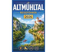 ALTMÜHLTAL REISEFÜHRER 2026: Planen Sie malerische Bayern-Ausflüge mit Radrouten, Burgenpfaden, lokalen kulinarischen Highlights und praktischen Reiserouten für Erstbesucher und Stammgäste.