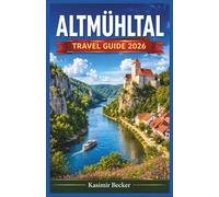 ALTMUHLTAL TRAVEL GUIDE 2026: Plan Scenic Bavaria Escapes with Cycling Routes, Castle Trails, Local Food Spots, and Practical Itineraries for First-Time and Returning Visitors.