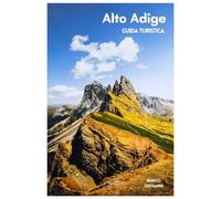 Alto Adige Guida Turistica: Attrazioni principali, valli alpine, zone delle Dolomiti, attività all'aperto, gastronomia ed escursioni giornaliere con itinerary