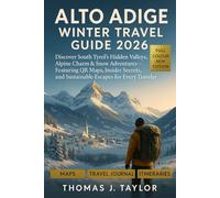 Alto Adige Winter Travel Guide 2026: Discover South Tyrol’s Hidden Valleys, Alpine Charm & Snow Adventures - Featuring QR Maps, Local Secrets, and Sustainable Winter Escapes for Every Traveler
