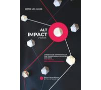 ALTO IMPACTO. CONSEJOS DE ADMINISTRACIÓN QUE TRANSFORMAN LA EMPRESA CON ÉXITO: Guía Práctica para líderes empresariales.