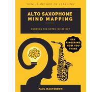 Alto Saxophone Mind Mapping: A Sax Chart How You Think: 1 (Alto Sax Mnemonics)