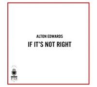 Alton Edwards - If It's Not Right