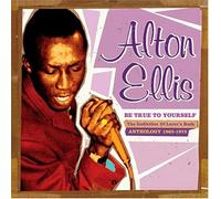 Alton Ellis - Be True to Yourself:..