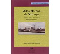 Altos Hornos de Vizcaya. Análisis crítico Del Cierre y testimonios vitales: 41 (Serie Historia Contemporánea)