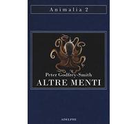 Altre menti. Il polpo, il mare e le remote origini della coscienza (Animalia)