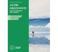 Altri orizzonti. Corso di geografia per il biennio. Per le Scuole superiori